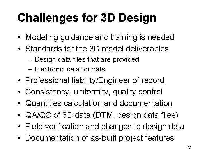 Challenges for 3 D Design • Modeling guidance and training is needed • Standards
