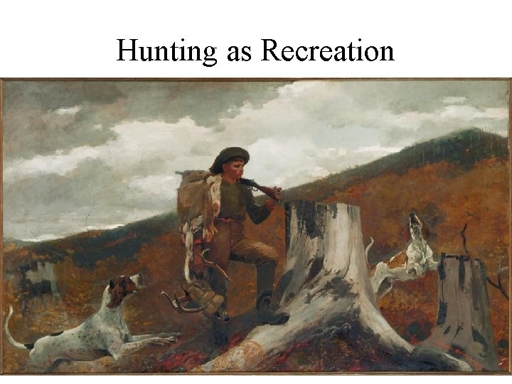 Hunting as Recreation 