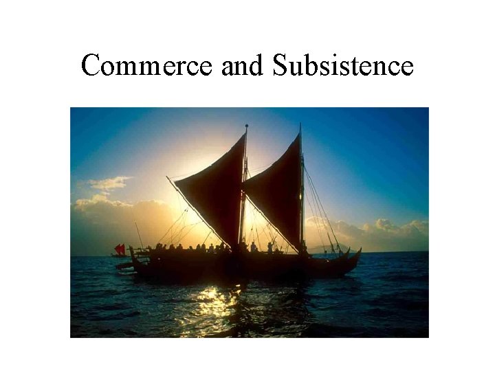 Commerce and Subsistence 