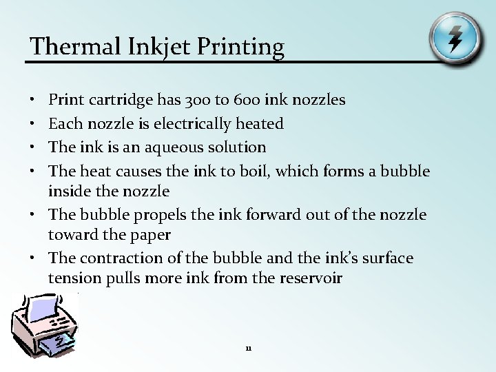 Thermal Inkjet Printing • • Print cartridge has 300 to 600 ink nozzles Each