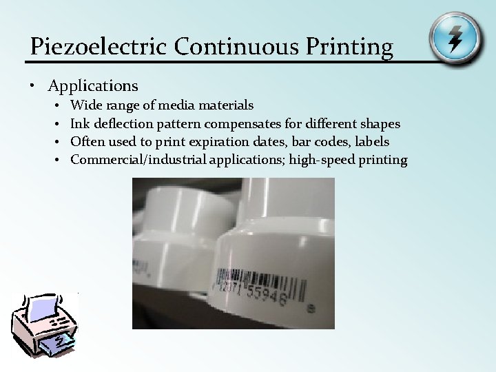 Piezoelectric Continuous Printing • Applications • • Wide range of media materials Ink deflection