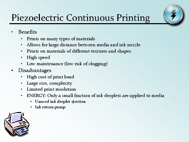 Piezoelectric Continuous Printing • Benefits • • • Prints on many types of materials