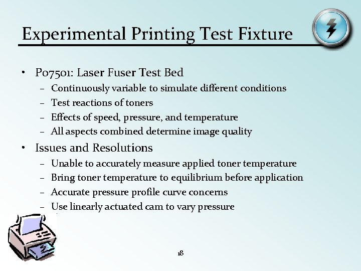 Experimental Printing Test Fixture • P 07501: Laser Fuser Test Bed – – Continuously