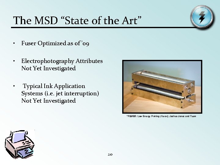 The MSD “State of the Art” • Fuser Optimized as of ’ 09 •