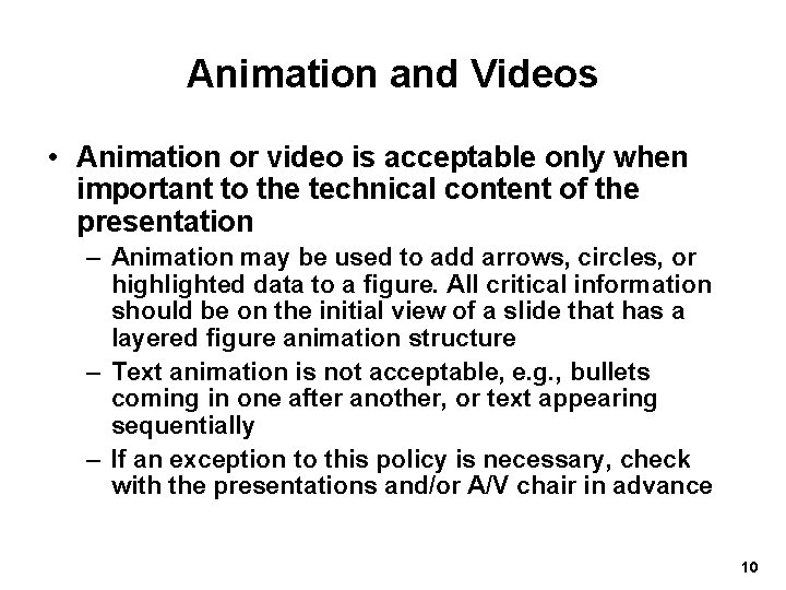 Animation and Videos • Animation or video is acceptable only when important to the