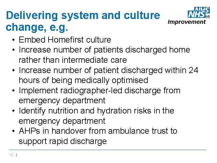 Delivering system and culture change, e. g. • Embed Homefirst culture • Increase number