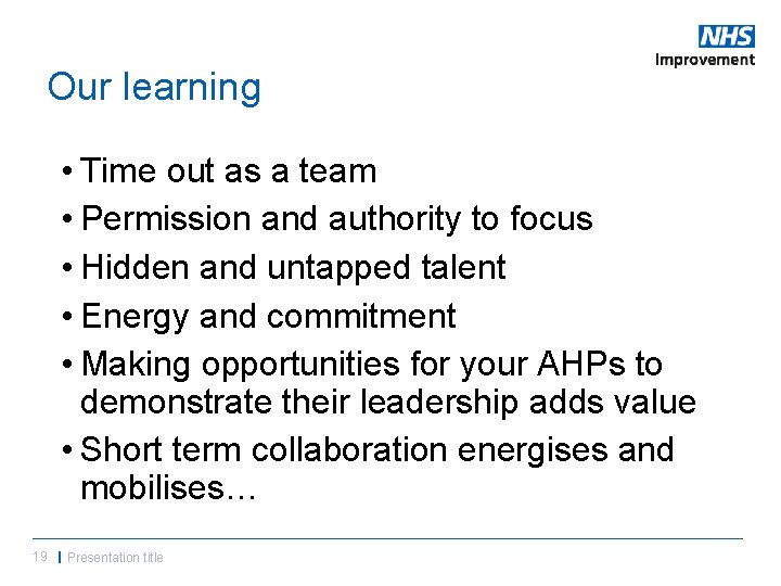 Our learning • Time out as a team • Permission and authority to focus