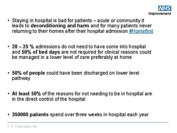  • Staying in hospital is bad for patients – acute or community it