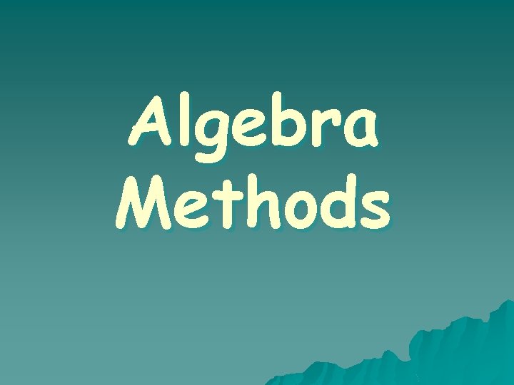Algebra Methods 