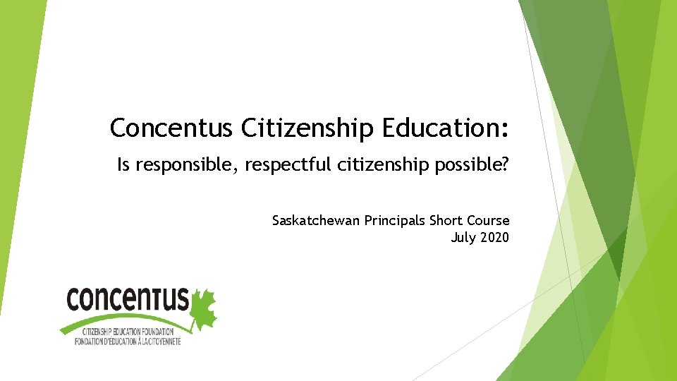 Concentus Citizenship Education: Is responsible, respectful citizenship possible? Saskatchewan Principals Short Course July 2020