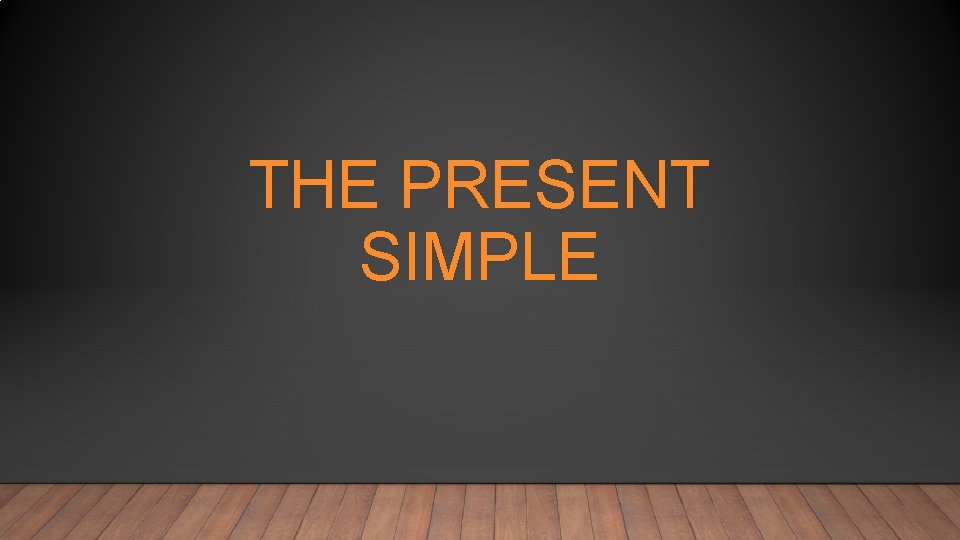 Why Present Simple THE PRESENT SIMPLE FOR WHAT DO WE USE