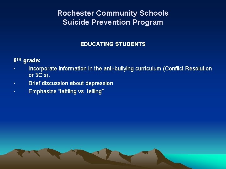 Rochester Community Schools Suicide Prevention Program EDUCATING STUDENTS 6 TH grade: • Incorporate information