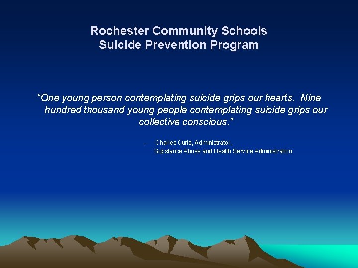 Rochester Community Schools Suicide Prevention Program “One young person contemplating suicide grips our hearts.