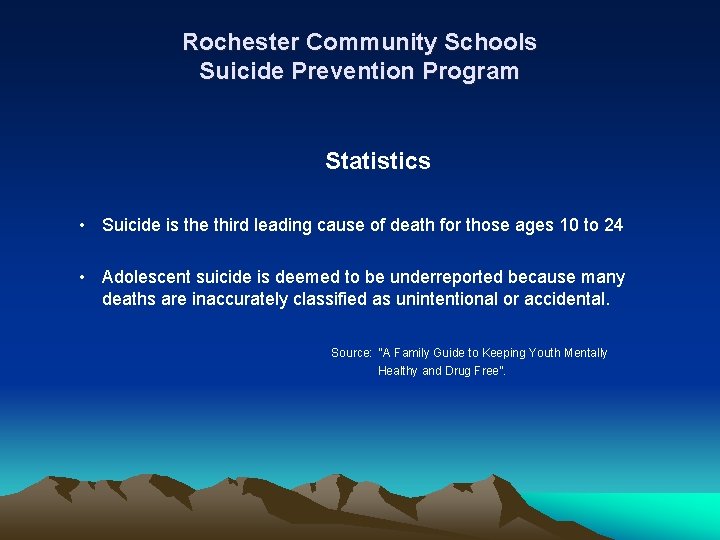 Rochester Community Schools Suicide Prevention Program Statistics • Suicide is the third leading cause