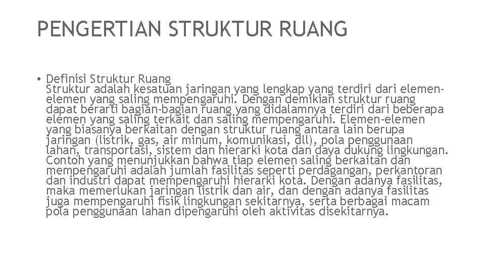 PENGERTIAN STRUKTUR RUANG • Definisi Struktur Ruang Struktur adalah kesatuan jaringan yang lengkap yang