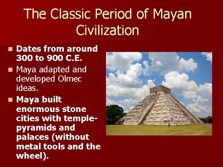 The Classic Period of Mayan Civilization Dates from around 300 to 900 C. E.