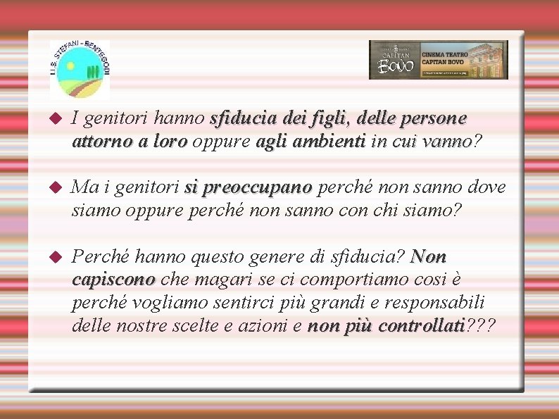  I genitori hanno sfiducia dei figli, delle persone attorno a loro oppure agli