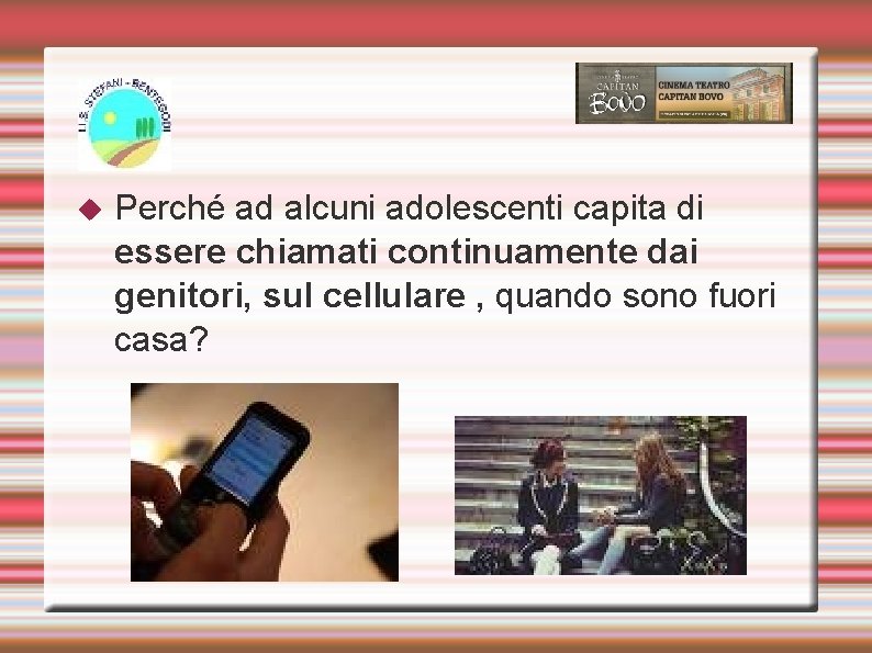  Perché ad alcuni adolescenti capita di essere chiamati continuamente dai genitori, sul cellulare