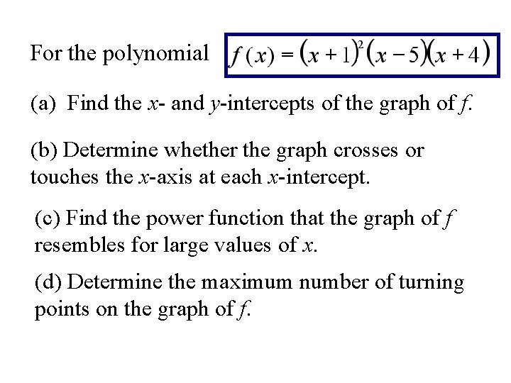 For the polynomial (a) Find the x- and y-intercepts of the graph of f.