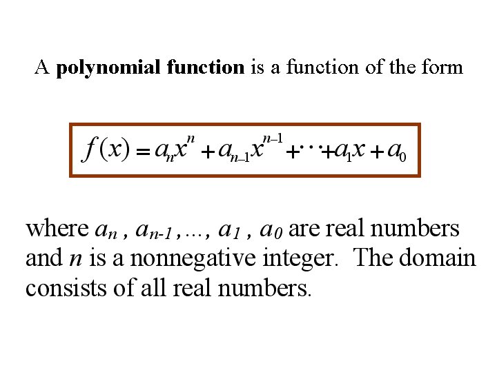 A polynomial function is a function of the form 