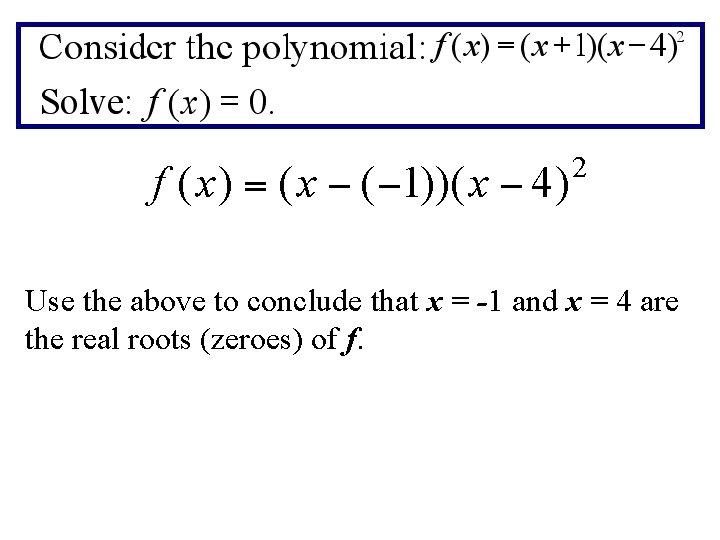 Use the above to conclude that x = -1 and x = 4 are