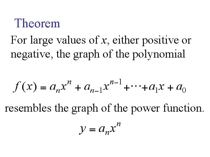 Theorem For large values of x, either positive or negative, the graph of the