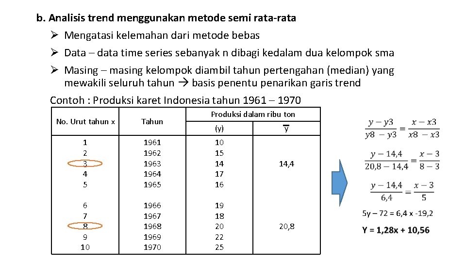 b. Analisis trend menggunakan metode semi rata-rata Ø Mengatasi kelemahan dari metode bebas Ø