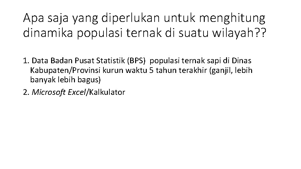 Apa saja yang diperlukan untuk menghitung dinamika populasi ternak di suatu wilayah? ? 1.