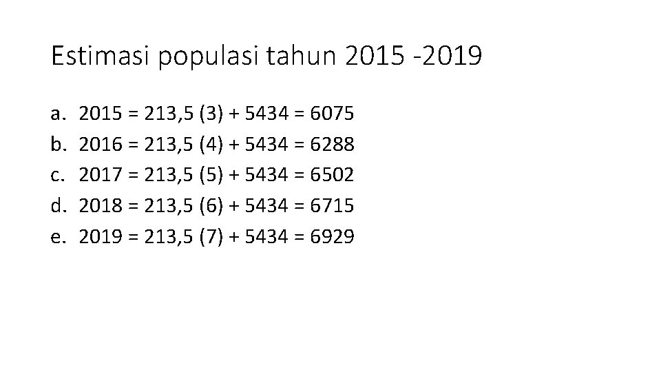 Estimasi populasi tahun 2015 -2019 a. b. c. d. e. 2015 = 213, 5