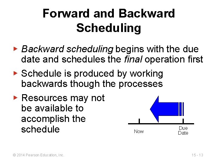 Forward and Backward Scheduling ▶ Backward scheduling begins with the due date and schedules