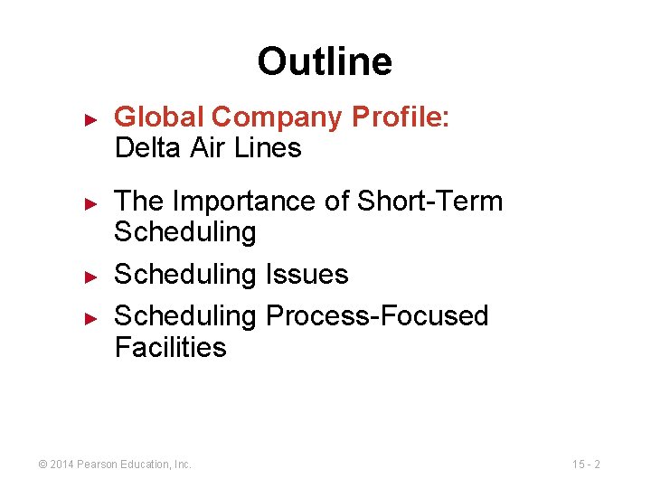 Outline ► ► Global Company Profile: Delta Air Lines The Importance of Short-Term Scheduling