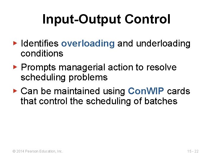 Input-Output Control ▶ Identifies overloading and underloading conditions ▶ Prompts managerial action to resolve
