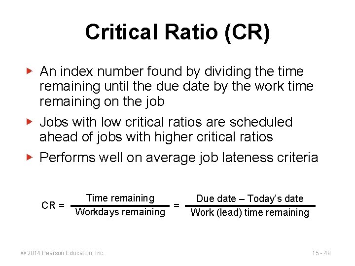 Critical Ratio (CR) ▶ An index number found by dividing the time remaining until