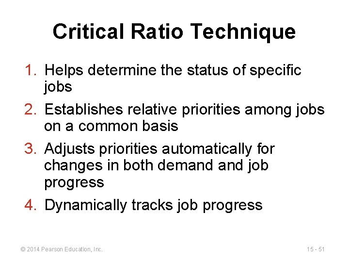 Critical Ratio Technique 1. Helps determine the status of specific jobs 2. Establishes relative