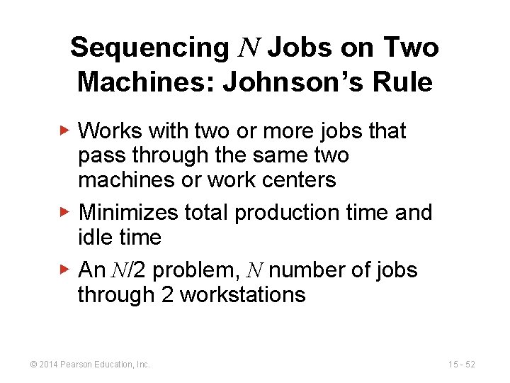 Sequencing N Jobs on Two Machines: Johnson’s Rule ▶ Works with two or more