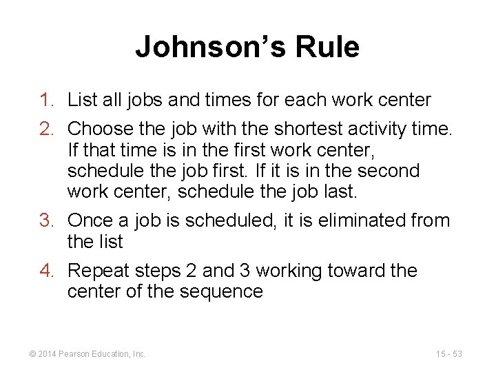 Johnson’s Rule 1. List all jobs and times for each work center 2. Choose