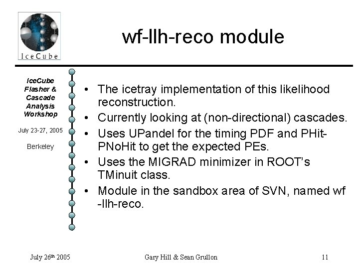 wf-llh-reco module Ice. Cube Flasher & Cascade Analysis Workshop July 23 -27, 2005 Berkeley