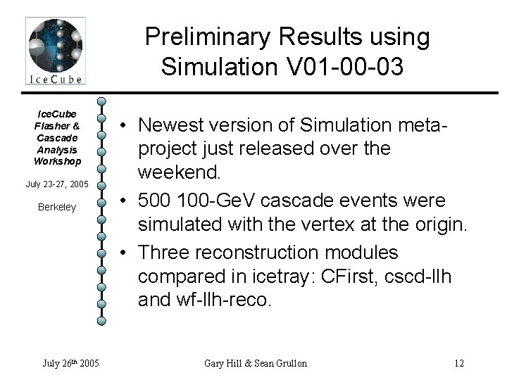 Preliminary Results using Simulation V 01 -00 -03 Ice. Cube Flasher & Cascade Analysis