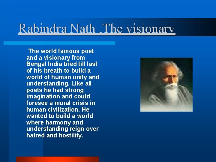 Rabindra Nath , The visionary The world famous poet and a visionary from Bengal