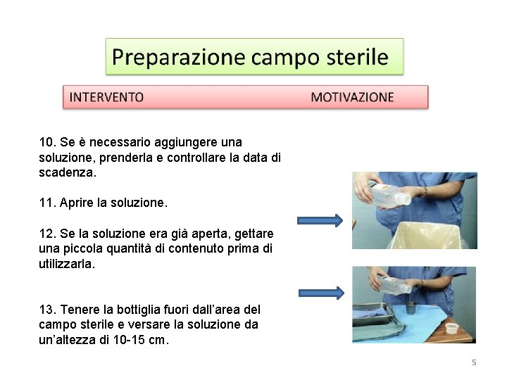 10. Se è necessario aggiungere una soluzione, prenderla e controllare la data di scadenza.