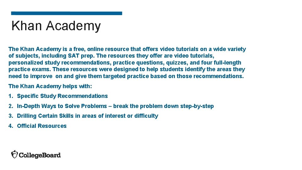 Khan Academy The Khan Academy is a free, online resource that offers video tutorials