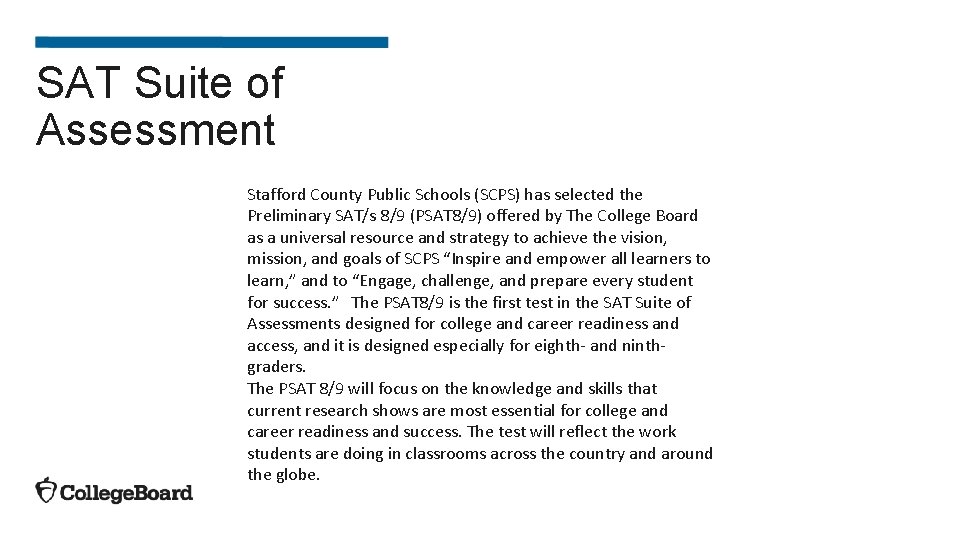 SAT Suite of Assessment Stafford County Public Schools (SCPS) has selected the Preliminary SAT/s