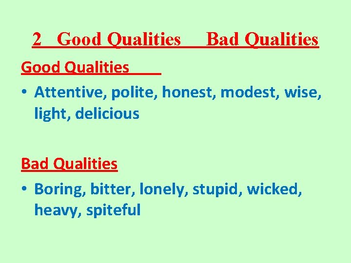 2 Good Qualities Bad Qualities Good Qualities • Attentive, polite, honest, modest, wise, light,