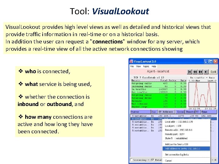 Tool: Visual. Lookout provides high level views as well as detailed and historical views