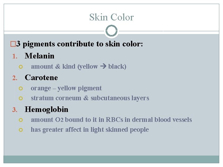 Skin Color � 3 pigments contribute to skin color: 1. Melanin amount & kind