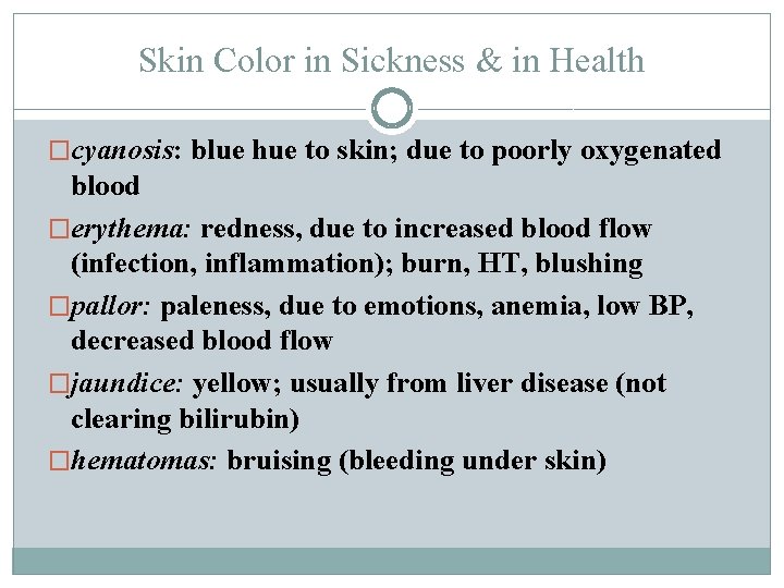 Skin Color in Sickness & in Health �cyanosis: blue hue to skin; due to
