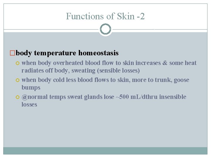 Functions of Skin -2 �body temperature homeostasis when body overheated blood flow to skin