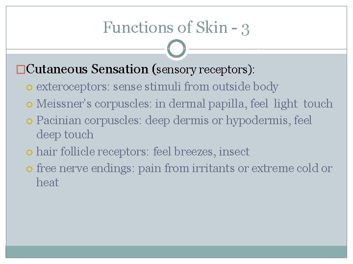 Functions of Skin - 3 �Cutaneous Sensation (sensory receptors): exteroceptors: sense stimuli from outside