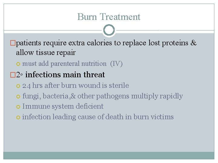 Burn Treatment �patients require extra calories to replace lost proteins & allow tissue repair