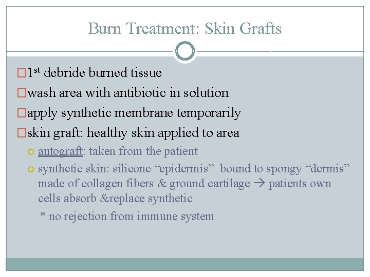 Burn Treatment: Skin Grafts � 1 st debride burned tissue �wash area with antibiotic